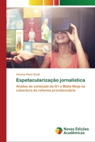 Espetacularização jornalística: Análise de conteúdo do G1 e Mídia Ninja na cobertura da reforma previdenciária 6202558814 Book Cover