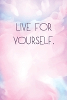 Live for yourself.: DAILY PLANNER TO-DO LIST NOTEBOOK Positive and Motivation Quote, help you to progress with a Healthy Lifestyle - Productivity and Goal Planner ( 6 x 9 IN / 15.24 x 22.86 CM) ... Mo 1655314807 Book Cover