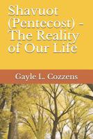 Shavuot (Pentecost) - The Reality of Our Life 150280543X Book Cover