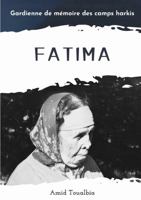 Fatima: Gardienne de mémoire des camps harkis (French Edition) 1326591576 Book Cover