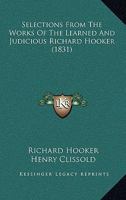 Selections From The Works Of The Learned And Judicious Richard Hooker 1437050891 Book Cover