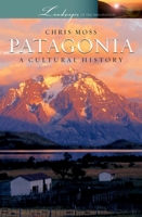 Patagonia: A Cultural History (Cityscapes) 190495538X Book Cover