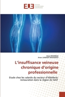 L’insuffisance veineuse chronique d’origine professionnelle: Etude chez les salariés du secteur d’hôtellerie-restauration dans la région de Sétif 6139572274 Book Cover