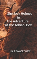 Sherlock Holmes in The Adventure of the Adriani Box B0GGQRJPML Book Cover