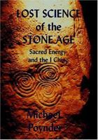 Lost Science of the Stone Age: Sacred Energy and the I Ching 0954296397 Book Cover