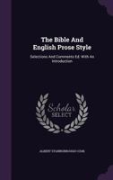 The Bible and English prose style: Selections and comments 3744692884 Book Cover