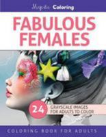 Fabulous Females: Grayscale Image Coloring Book for Adults 1530867363 Book Cover