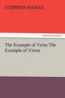 The Example of Vertu the Example of Virtue 1499383789 Book Cover