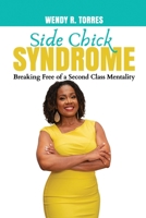 Side Chick Syndrome: Breaking Free of a Second Class Mentality 1304490130 Book Cover