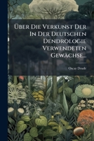 Über Die Verkunst Der In Der Deutschen Dendrologie Verwendeten Gewächse... 1279747501 Book Cover