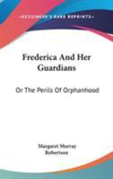 Frederica And Her Guardians: Or The Perils Of Orphanhood 9356310017 Book Cover