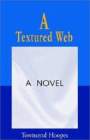 A Textured Web 1401054013 Book Cover