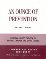 An Ounce of Prevention: Integrated Disaster Planning for Archives, Libraries, and Record Centers 0810841762 Book Cover