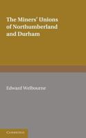 The Miners' Unions of Northumberland and Durham 1107641012 Book Cover