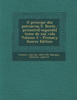 O principe dos patriarcas S. Bento: primeiro[-segundo] tomo de sua vida Volume 2 129535845X Book Cover