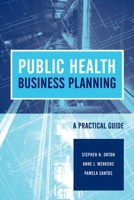 Public Health Business Planning: A Practical Guide 1449643507 Book Cover