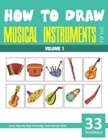 How to Draw Musical Instruments for Kids - Volume 1 B088431Q3B Book Cover