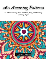 260 Amazing Patterns An Adult Coloring Book with Fun, Easy, and Relaxing Coloring Pages 9355280092 Book Cover