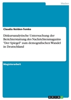 Diskursanalytische Untersuchung Der Berichterstattung Des Nachrichtenmagazins Der Spiegel Zum Demografischen Wandel in Deutschland 3638711994 Book Cover