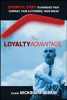 The Loyalty Advantage: Essential Steps to Energize Your Company, Your Customers, Your Brand 0814408176 Book Cover