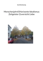 Menschenjahr65Horizonte Idealismus Zeitgeister Zuversicht Liebe (German Edition) 3769313739 Book Cover