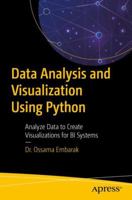 Data Analysis and Visualization Using Python: Analyze Data to Create Visualizations for Bi Systems 1484241088 Book Cover