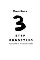 3 Step Budgeting: Keep More Of Your Own Money 1492874647 Book Cover