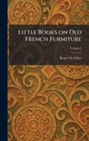 Little Books on Old French Furniture 1025805623 Book Cover
