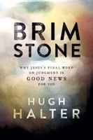 Brimstone: Why Jesus's Final Word on Judgment Is Good News for You 1434706532 Book Cover