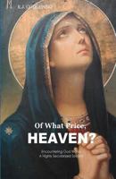 Of What Price, Heaven?: Encountering God Within a Highly Secularized Society 1481902342 Book Cover