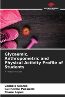 Glycaemic, Anthropometric and Physical Activity Profile of Students 620805219X Book Cover