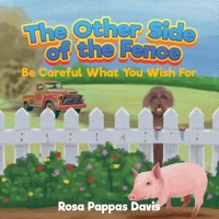 The Other Side of the Fence: Be Careful What You Wish For B0DW6XHSKR Book Cover