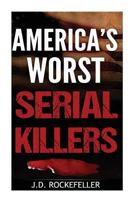 America's Worst Serial Killers 1534655182 Book Cover