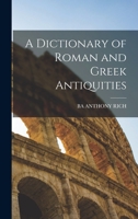 A Dictionary of Roman and Greek Antiquities 1016998287 Book Cover
