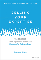 Selling Your Expertise: The Mindset, Strategies, and Tactics of Successful Rainmakers 111975514X Book Cover