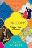 Horizons: A Global History of Science 0063470497 Book Cover