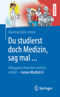 Du studierst doch Medizin, sag mal ...: Alltagsbeschwerden einfach erklärt - Innere Medizin II (German Edition) 3662604809 Book Cover