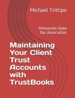 Maintaining Your Client Trust Accounts with Trustbooks 179091633X Book Cover