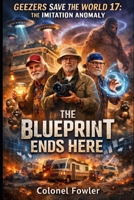 GEEZERS SAVE THE WORLD 17: The Imitation Anomaly B0GMCLVG6Z Book Cover