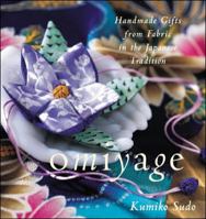 Omiyage : Handmade Gifts from Fabric in the Japanese Tradition 0809229099 Book Cover