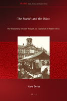 The Market and the <I>Oikos <I> : The Relationship Between Religion and Capitalism in Modern China 9004383905 Book Cover