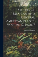 Studies of Mexican and Central American Plants, Issue 7... 1377242021 Book Cover