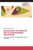 Sexuando la historia de la arqueolog�a mexicana 3659023124 Book Cover