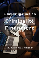 L’INVESTIGATION EN CRIMINALITÉ FINANCIÈRE 1947662821 Book Cover