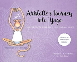 Aristotle's Journey Into Yoga: Happiness for Children and the Young at Heart 0645072303 Book Cover