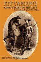 Kit Carson's Own Story of His Life: As Dictated to Col. and Mrs. D.C. Peters 1589760603 Book Cover