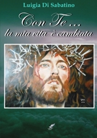 Con Te... la mia vita � cambiata 024431120X Book Cover