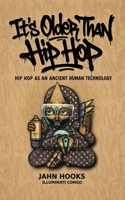 It's Older Than Hip Hop: Hip Hop as an Ancient Human Technology B0H7WGGBCD Book Cover