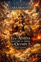 Et si — Athéna avait pris le trône de l’Olympe ? (French Edition) B0FMRSJ3LN Book Cover