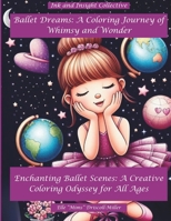 Ballet Dreams: A Coloring Journey of Whimsy and Wonder: Enchanting Ballet Scenes: A Creative Coloring Odyssey for All Ages B0CS655HW5 Book Cover
